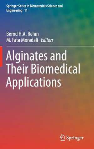 Alginates and Their Biomedical Applications de Bernd H.A. Rehm