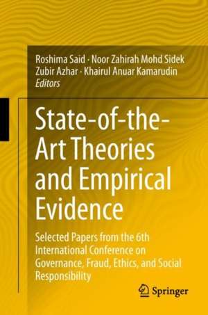 State-of-the-Art Theories and Empirical Evidence: Selected Papers from the 6th International Conference on Governance, Fraud, Ethics, and Social Responsibility de Roshima Said