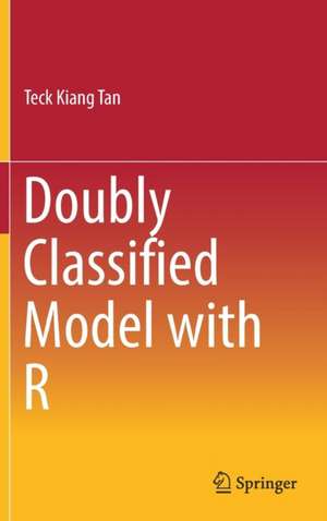 Doubly Classified Model with R de Teck Kiang Tan