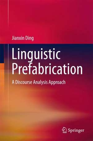 Linguistic Prefabrication: A Discourse Analysis Approach de Jianxin Ding