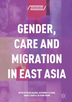 Gender, Care and Migration in East Asia de Reiko Ogawa