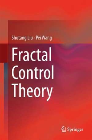 Fractal Control Theory de Shu-Tang Liu