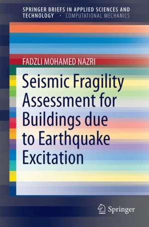 Seismic Fragility Assessment for Buildings due to Earthquake Excitation de FADZLI MOHAMED NAZRI