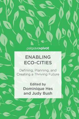 Enabling Eco-Cities: Defining, Planning, and Creating a Thriving Future de Dominique Hes