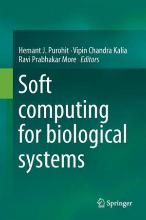 Soft Computing for Biological Systems de Hemant J. Purohit