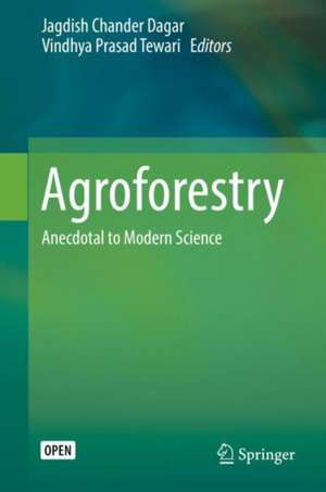 Agroforestry: Anecdotal to Modern Science de Jagdish Chander Dagar