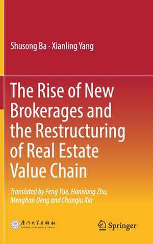 The Rise of New Brokerages and the Restructuring of Real Estate Value Chain de Shusong Ba