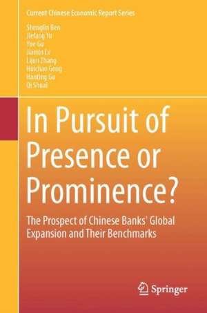 In Pursuit of Presence or Prominence?: The Prospect of Chinese Banks' Global Expansion and Their Benchmarks de Shenglin Ben