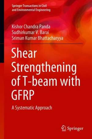 Shear Strengthening of T-beam with GFRP: A Systematic Approach de Kishor Chandra Panda