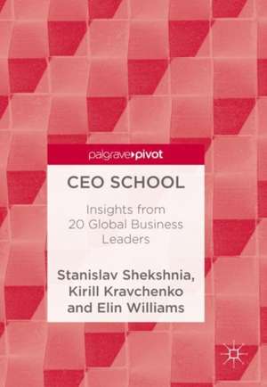 CEO School: Insights from 20 Global Business Leaders de Stanislav Shekshnia