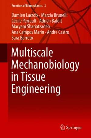 Multiscale Mechanobiology in Tissue Engineering de Damien Lacroix