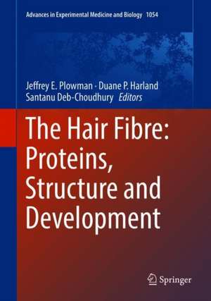 The Hair Fibre: Proteins, Structure and Development de Jeffrey E. Plowman