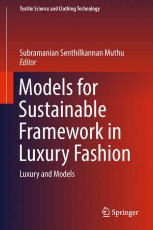 Models for Sustainable Framework in Luxury Fashion: Luxury and Models de Subramanian Senthilkannan Muthu