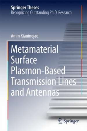 Metamaterial Surface Plasmon-Based Transmission Lines and Antennas de Amin Kianinejad