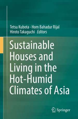 Sustainable Houses and Living in the Hot-Humid Climates of Asia de Tetsu Kubota