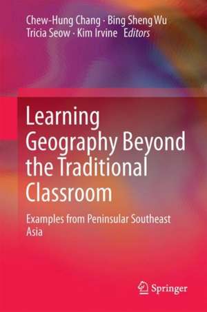 Learning Geography Beyond the Traditional Classroom: Examples from Peninsular Southeast Asia de Chew-Hung Chang