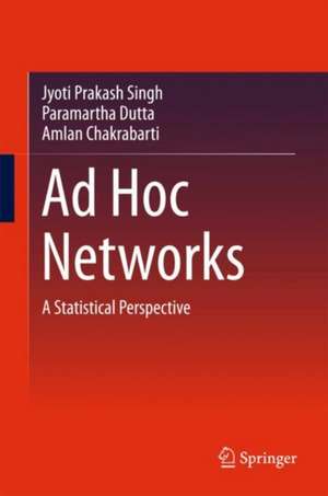 Ad Hoc Networks: A Statistical Perspective de Jyoti Prakash Singh