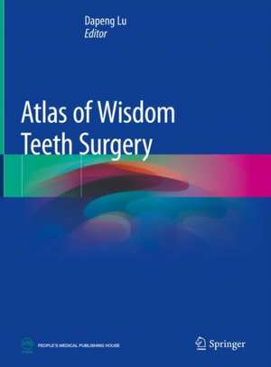 Atlas of Wisdom Teeth Surgery de Dapeng Lu