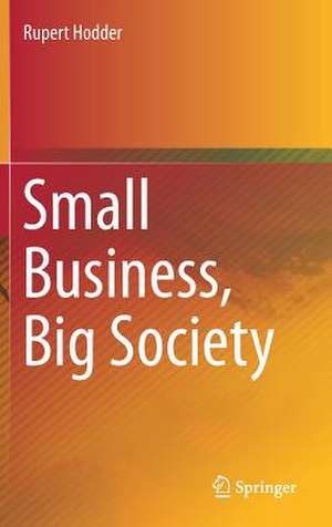 Small Business, Big Society de Rupert Hodder