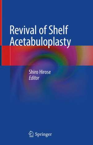 Revival of Shelf Acetabuloplasty de Shiro Hirose