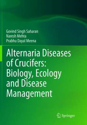 Alternaria Diseases of Crucifers: Biology, Ecology and Disease Management de Gobind Singh Saharan