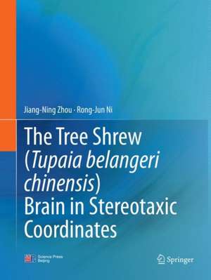 The Tree Shrew (Tupaia belangeri chinensis) Brain in Stereotaxic Coordinates de Jiang-Ning Zhou