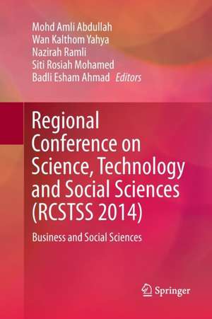 Regional Conference on Science, Technology and Social Sciences (RCSTSS 2014): Business and Social Sciences de Mohd Amli Abdullah