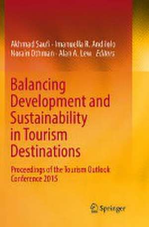 Balancing Development and Sustainability in Tourism Destinations: Proceedings of the Tourism Outlook Conference 2015 de Akhmad Saufi