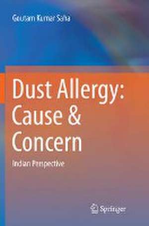 Dust Allergy: Cause & Concern: Indian Perspective de Goutam Kumar Saha