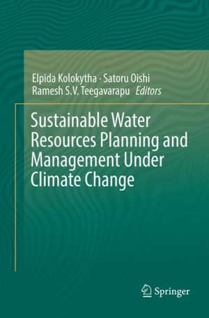 Sustainable Water Resources Planning and Management Under Climate Change de Elpida Kolokytha