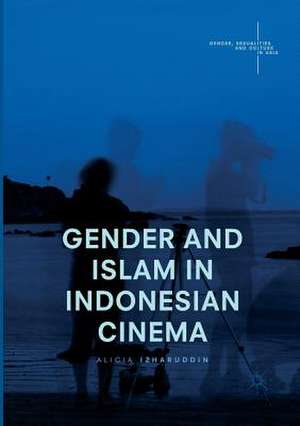 Gender and Islam in Indonesian Cinema de Alicia Izharuddin