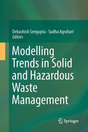 Modelling Trends in Solid and Hazardous Waste Management de Debashish Sengupta