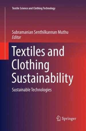 Textiles and Clothing Sustainability: Sustainable Technologies de Subramanian Senthilkannan Muthu