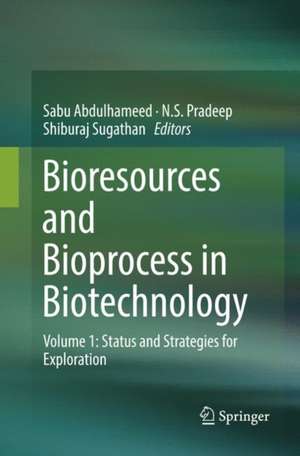 Bioresources and Bioprocess in Biotechnology: Volume 1: Status and Strategies for Exploration de Sabu Abdulhameed