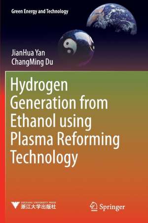 Hydrogen Generation from Ethanol using Plasma Reforming Technology de JianHua Yan