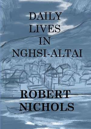 Daily Lives in Nghsi-Altai de Robert Nichols