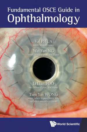 Fundamental OSCE Guide in Ophthalmology de Wei Yan Ng Li Lian Foo & Tien Val Phua