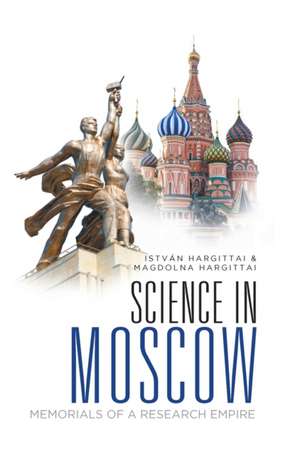 SCIENCE IN MOSCOW de Istvan Hargittai & Magdolna Hargittai