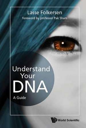 UNDERSTAND YOUR DNA de Lasse Folkersen