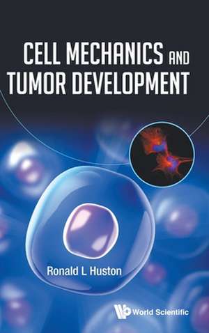 Cell Mechanics and Tumor Development de Ronald L Huston