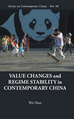 Value Changes and Regime Stability in Contemporary China de Wei Shan