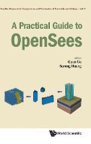 PRACTICAL GUIDE TO OPENSEES, A de Surong Huang Quan Gu