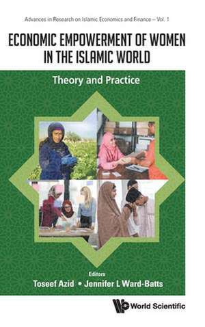 ECONOMIC EMPOWERMENT OF WOMEN IN THE ISLAMIC WORLD de Toseef Azid & Jennifer L Ward-Batts