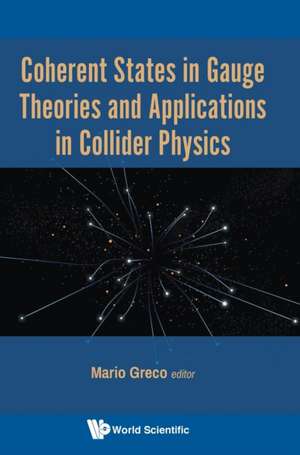 COHERENT STATES IN GAUGE THEORIES AND APPLN IN COLLIDER PHY de Mario Greco