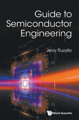 Guide to Semiconductor Engineering de Jerzy Ruzyllo