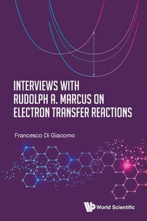 INTERVIEWS WITH RUDOLPH A MARCUS ELECTRON TRANSFER REACTIONS de Francesco Di Giacomo