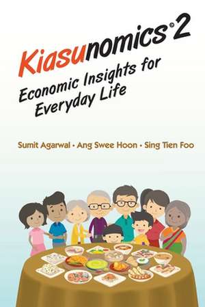 Kiasunomics 2: Economic Insights for Everyday Life de Sumit Agarwal