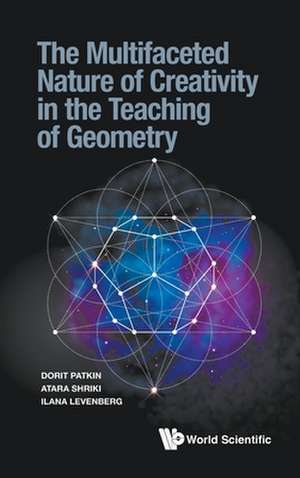 MULTIFACETED NATURE OF CREATIVITY IN THE TEACH GEOMETRY de Atara Shriki & Ilana Leven Dorit Patkin