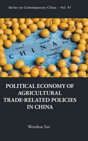 POLITICAL ECONOMY AGRICULTURAL TRADE-RELATED POLICIES IN CHN de Wenshou Yan