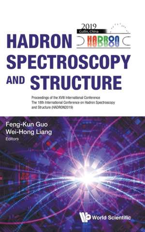 Hadron Spectroscopy and Structure - Proceedings of the XVIII International Conference de Feng-Kun Guo